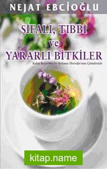 Şifalı, Tıbbi ve Yararlı Bitkiler  Kolay Reçeteleri ve Aydanur Ebcioğlu Çizimleriyle