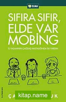 Sıfıra Sıfır Elde Var Mobing  İş Yaşamında Çağdaş Hastalığa İlk Adım