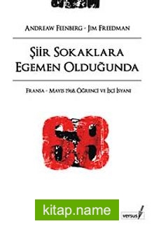 Şiir Sokaklara Egemen Olduğunda Fransa – Mayıs 1968, Öğrenci ve İşçi İsyanı