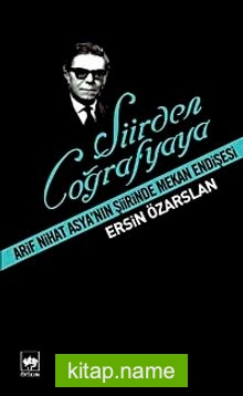 Şiirden Coğrafyaya  Arif Nihat Asya’nın Şiirinde Mekan Endişesi