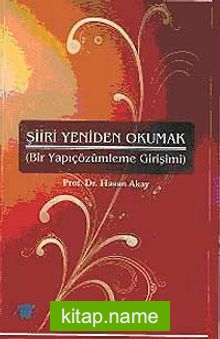 Şiiri Yeniden Okumak  Bir Yapıçözümleme Girişimi