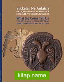 Sikkeler Ne Anlatır?  Ortaçağ Anadolu Sikkelerinde Simgeler ve Çokkültürlülük