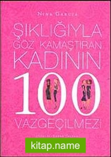 Şıklığıyla Göz Kamaştıran Kadının 100 Vazgeçilmezi