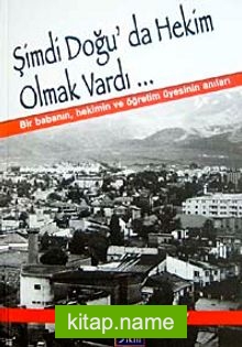 Şimdi Doğuda Hekim Olmak Vardı…