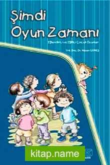 Şimdi Oyun Zamanı  Eğlendirici ve Eğitici Çocuk Oyunları