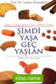 Şimdi Yaşa Geç Yaşlan