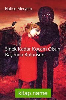 Sinek Kadar Kocam Olsun Başımda Bulunsun