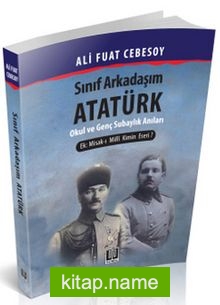 Sınıf Arkadaşım Atatürk Okul ve Genç Subaylık Hatıraları