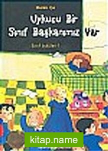 Sınıf Öyküleri 1 – Uykucu Bir Sınıf Başkanımız Var