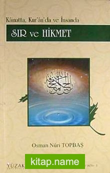 Sır ve Hikmet (Ciltli) / Kainatta, Kur’an’da ve İnsanda