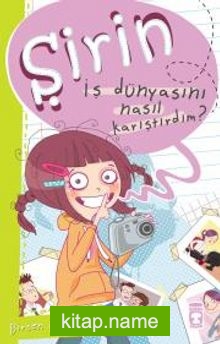 Şirin – İş Dünyasını Nasıl Karıştırdım?