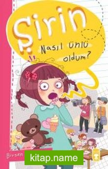 Şirin – Nasıl Ünlü Oldum?