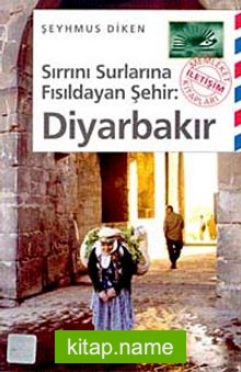 Sırrını Surlarına Fısıldayan Şehir: Diyarbakır