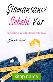 Şişmansanız Sebebi Var  Bilinçaltının Yeniden Programlanması Tek Şişman Beyniniz 2. Kitap