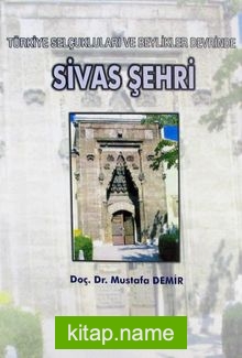 Sivas Şehri/Türkiye Selçukluları ve Beylikleri Devrinde