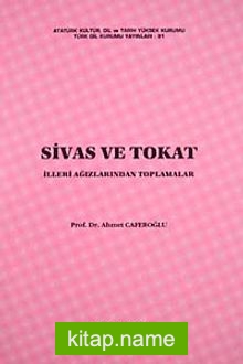 Sivas ve Tokat İlleri Ağızlarından Toplamalar