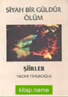 Siyah Bir Güldür Ölüm