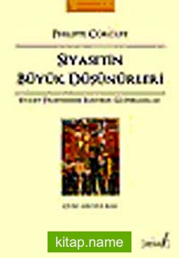 Siyasetin Büyük Düşünürleri  Siyaset Felsefesinde Eleştirel Güzergahlar