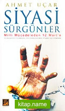 Siyasi Sürgünler / Milli Mücadeleden 12 Mart’a