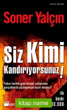 Siz Kimi Kandırıyorsunuz!