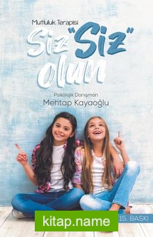 Siz “Siz” Olun Mutluluk Psikolojisi