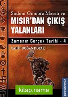 Sodom Gomere Masalı ve Mısır’dan Çıkış Yalanları Zamanın Gerçek Tarihi -4