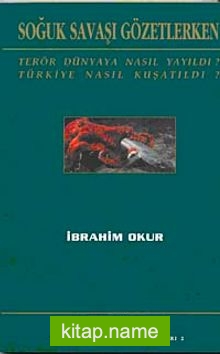 Soğuk Savaşı Gözetlerken Terör Dünyaya Nasıl Yayıldı? Türkiye Nasıl Kuşatıldı?