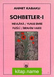 Sohbetler 1/ Mevlânâ / Yunus Emre / Fuzûlî / İbrahim Hakkı