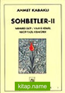 Sohbetler 2/ Mehmed Akif / Yahya Kemal / Necip Fazıl Kısakürek