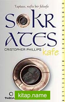 Sokrates Kafe Taptaze Nefis Bir Felsefe