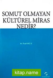 Somut Olmayan Kültürel Miras Nedir?