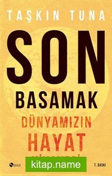 Son Basamak Dünyamızın Hayat Hikayesi