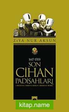 Son Cihan Padişahları (1617 – 1703)