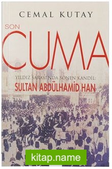 Son Cuma Yıldız Sarayı’nda Sönen Kandil: Sultan Abdülhamid Han