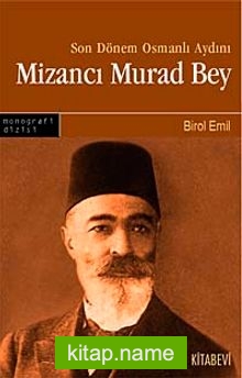 Son Dönem Osmanlı Aydını Mizancı Murad Bey