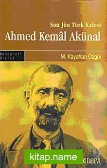 Son Jön Türk Kalesi Ahmed Kemal Akünal