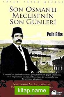 Son Osmanlı Meclisi’nin Son Günleri