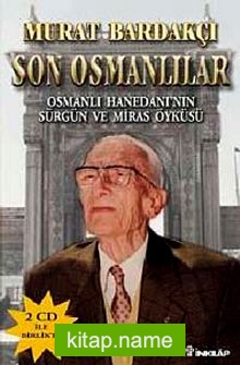 Son Osmanlılar  Osmanlı Hanedanı’nın Sürgün ve Miras Öyküsü (Cd Ekli)