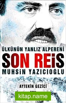 Son Reis Muhsin Yazıcıoğlu Ülkünün Yalnız Alpereni