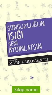 Sonsuzluğun Işığı Seni Aydınlatsın!