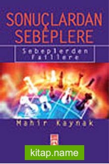 Sonuçlardan Sebeplere / Sebeplerden Faillere