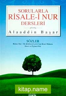 Sorularla Risale-i Nur Dersleri Sözler Birinci Söz-On Dördüncü Lem’a’nın İkinci Makamı İkinci ve Üçüncü Söz