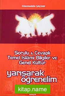 Sorulu Cevaplı Temel İslami Bilgiler ve Genel Kültür Yarışarak Öğrenelim