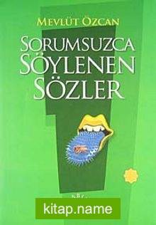 Sorumsuzca Söylenen Sözler 1