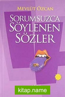 Sorumsuzca Söylenen Sözler 4