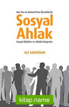 Sosyal Ahlak Kur’an ve Sünnet’ten Örneklerle