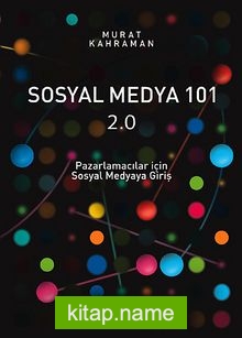 Sosyal Medya 101 2.0  Pazarlamacılar İçin Sosyal Medyaya Giriş