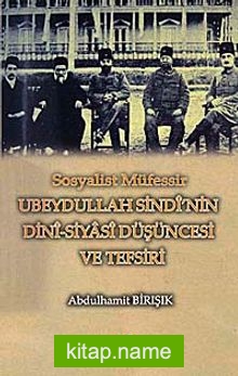 Sosyalist Müfessir Ubeydullah Sindi’nin Dini-Siyasi Düşüncesi ve Tefsiri