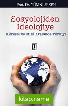 Sosyolojiden İdeolojiye  Küresel ve Milli Arasında Türkiye