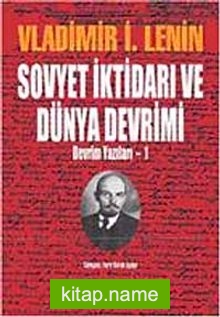 Sovyet İktidarı ve Dünya Devrimi Devrim Yazıları-1